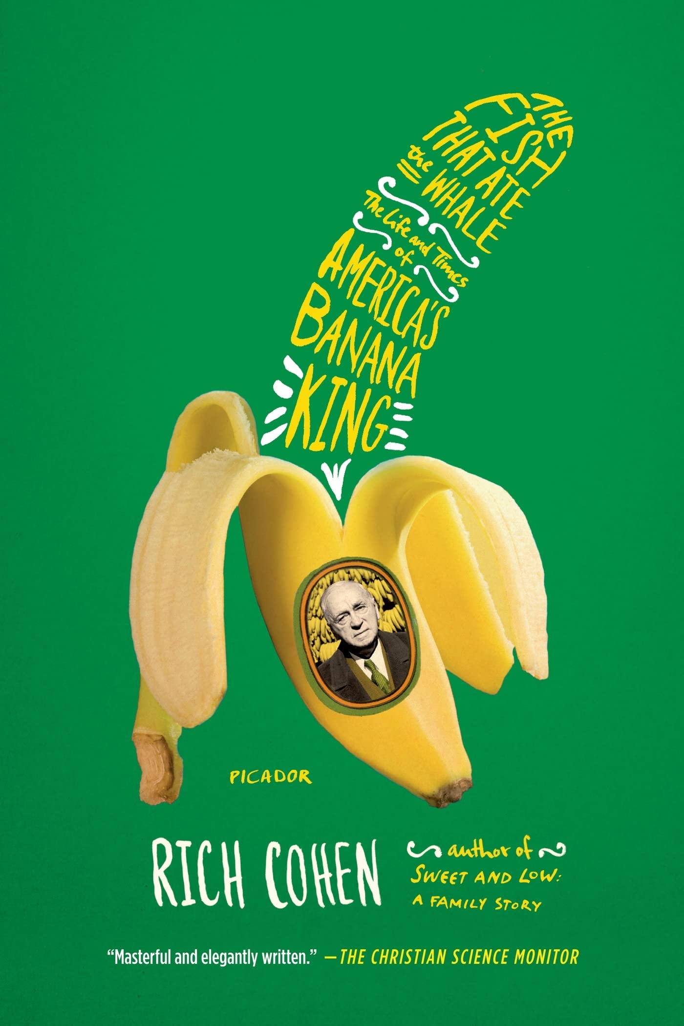 "The Fish That Ate The Whale: The Life & Times of America's Banana King" by Rich Cohen.
